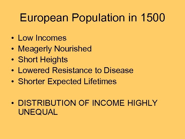 European Population in 1500 • • • Low Incomes Meagerly Nourished Short Heights Lowered