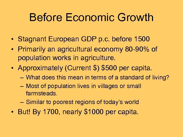 Before Economic Growth • Stagnant European GDP p. c. before 1500 • Primarily an