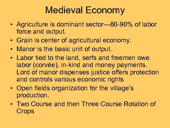 Medieval Economy • Agriculture is dominant sector— 80 -90% of labor force and output.