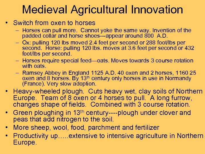 Medieval Agricultural Innovation • Switch from oxen to horses – Horses can pull more.
