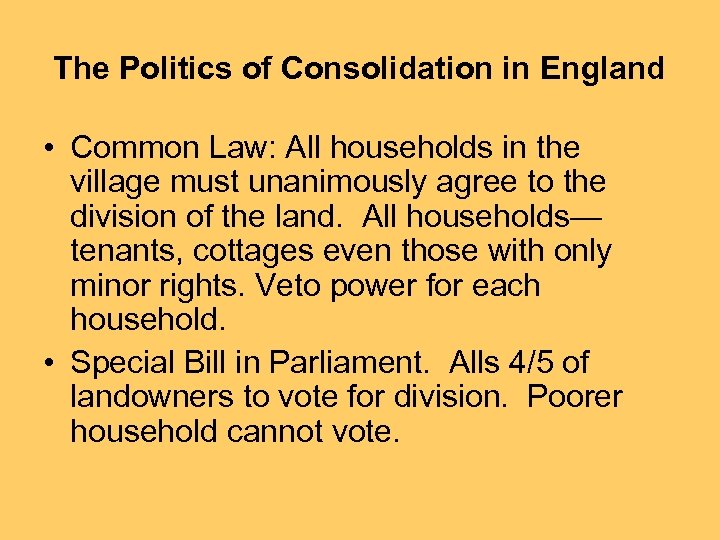 The Politics of Consolidation in England • Common Law: All households in the village