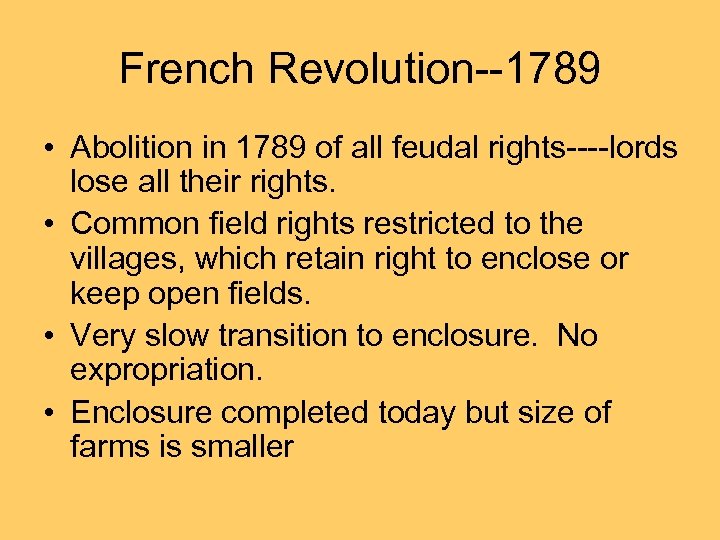 French Revolution--1789 • Abolition in 1789 of all feudal rights----lords lose all their rights.