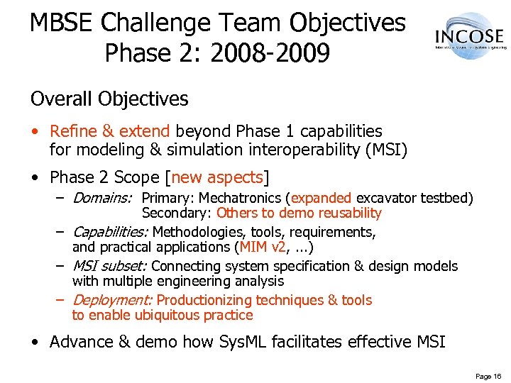 MBSE Challenge Team Objectives Phase 2: 2008 -2009 Overall Objectives • Refine & extend