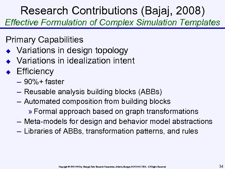 Research Contributions (Bajaj, 2008) Effective Formulation of Complex Simulation Templates Primary Capabilities u Variations