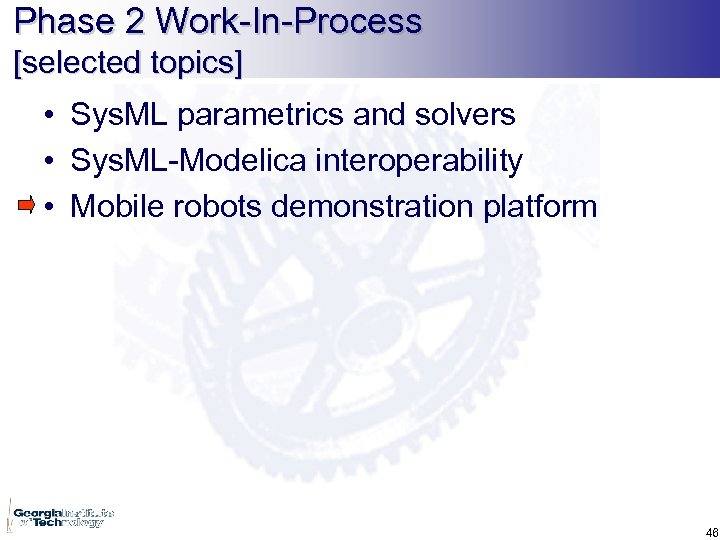 Phase 2 Work-In-Process [selected topics] • Sys. ML parametrics and solvers • Sys. ML-Modelica