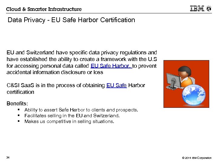 Data Privacy - EU Safe Harbor Certification EU and Switzerland have specific data