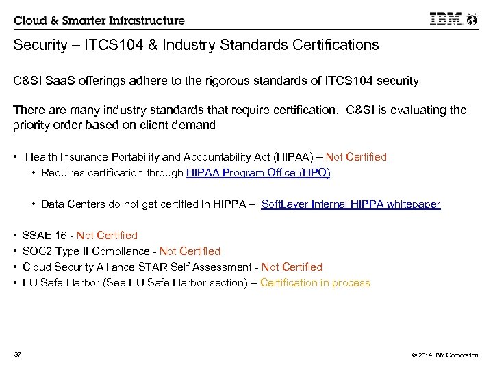 Security – ITCS 104 & Industry Standards Certifications C&SI Saa. S offerings adhere to
