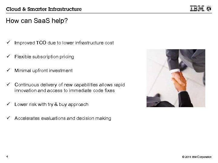 How can Saa. S help? ü Improved TCO due to lower infrastructure cost ü