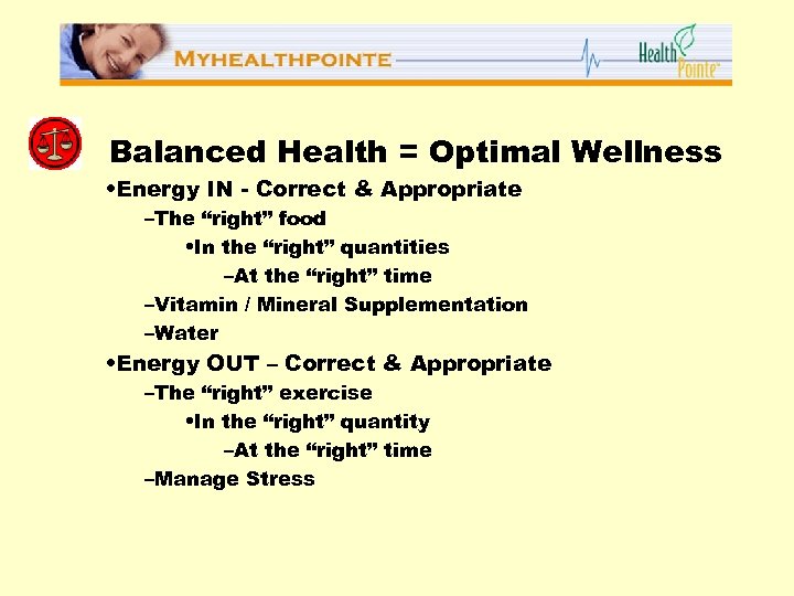 Balanced Health = Optimal Wellness • Energy IN - Correct & Appropriate –The “right”