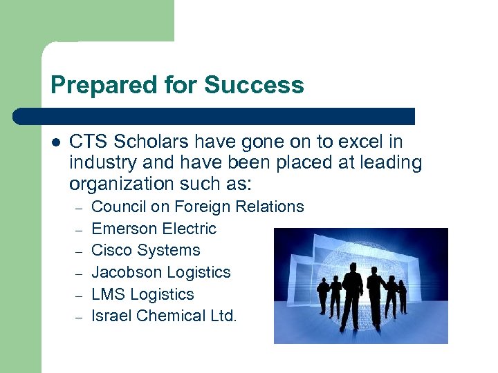 Prepared for Success l CTS Scholars have gone on to excel in industry and