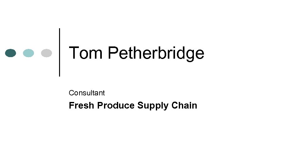 Tom Petherbridge Consultant Fresh Produce Supply Chain 