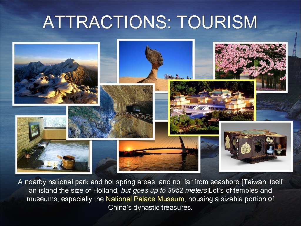 ATTRACTIONS: TOURISM A nearby national park and hot spring areas, and not far from