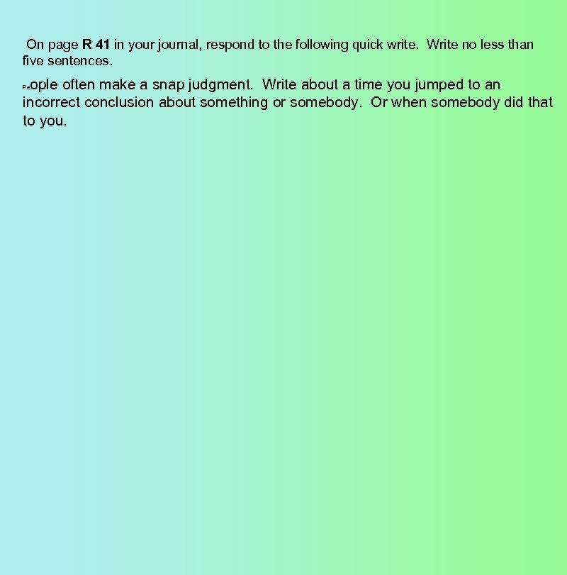  On page R 41 in your journal, respond to the following quick write.