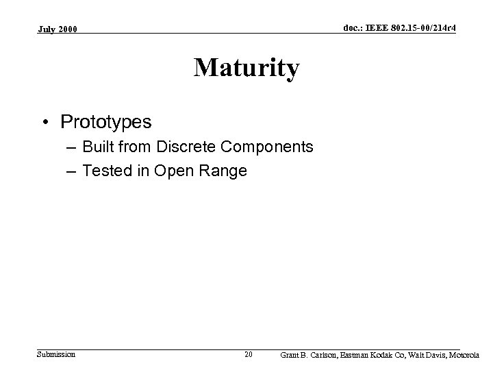 doc. : IEEE 802. 15 -00/214 r 4 July 2000 Maturity • Prototypes –