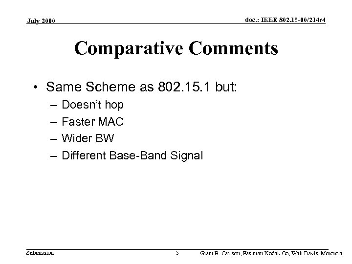 doc. : IEEE 802. 15 -00/214 r 4 July 2000 Comparative Comments • Same
