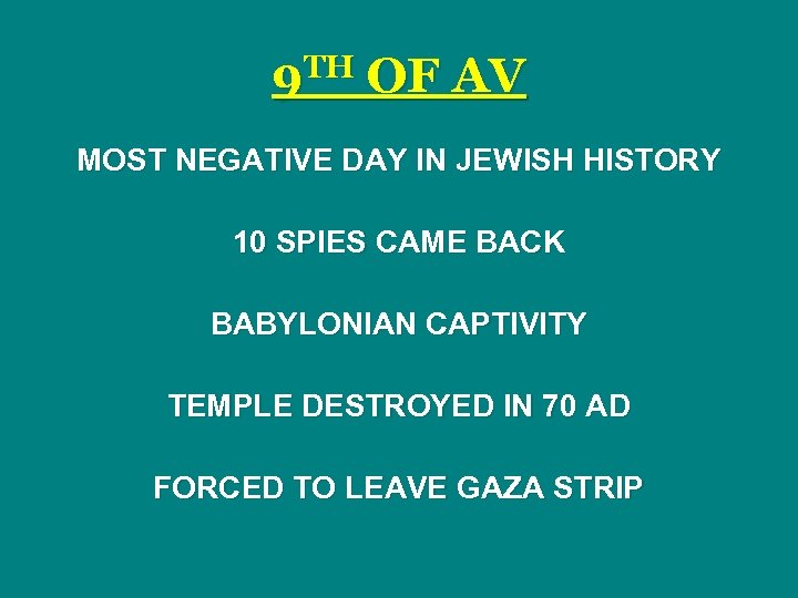 9 TH OF AV MOST NEGATIVE DAY IN JEWISH HISTORY 10 SPIES CAME BACK