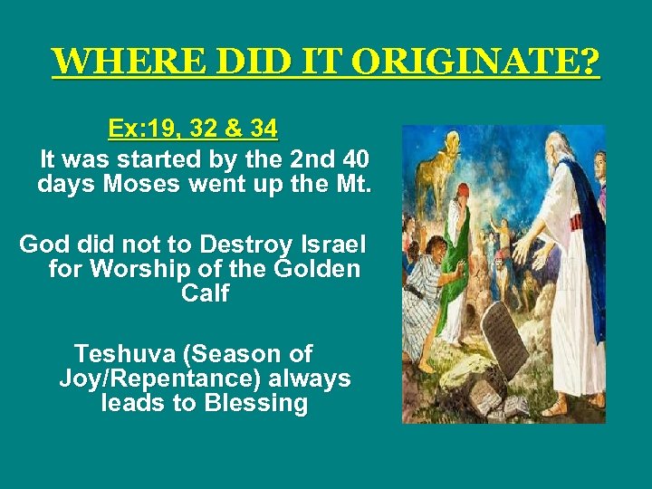 WHERE DID IT ORIGINATE? Ex: 19, 32 & 34 It was started by the