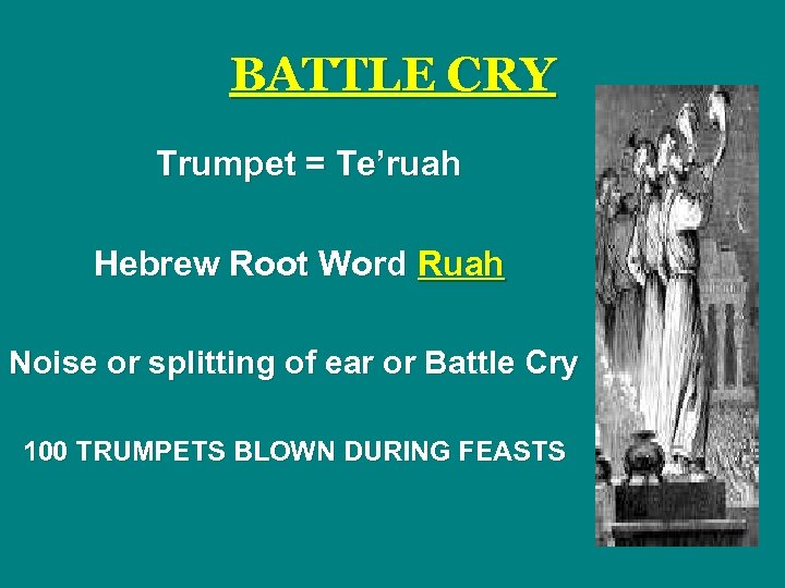 BATTLE CRY Trumpet = Te’ruah Hebrew Root Word Ruah Noise or splitting of ear