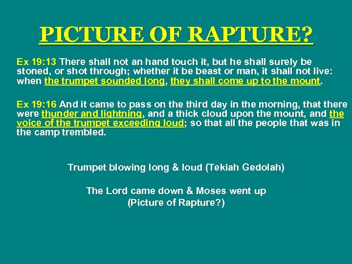 PICTURE OF RAPTURE? Ex 19: 13 There shall not an hand touch it, but