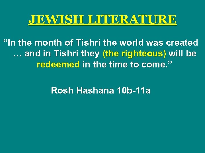 JEWISH LITERATURE “In the month of Tishri the world was created … and in