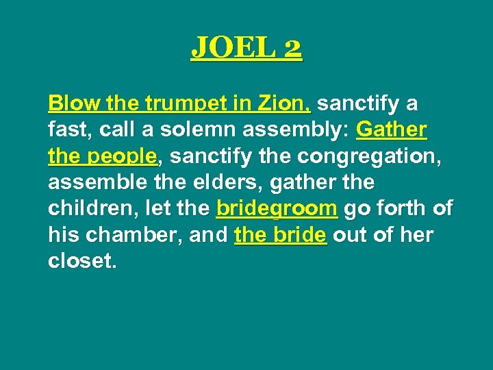 JOEL 2 Blow the trumpet in Zion, sanctify a fast, call a solemn assembly: