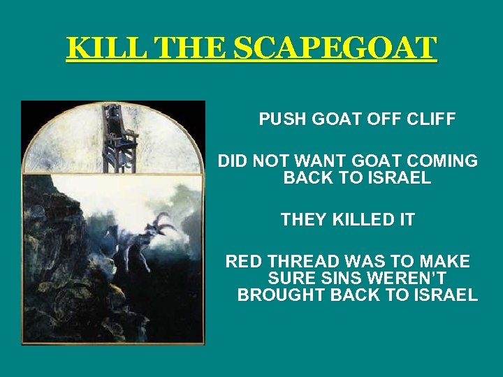 KILL THE SCAPEGOAT PUSH GOAT OFF CLIFF DID NOT WANT GOAT COMING BACK TO