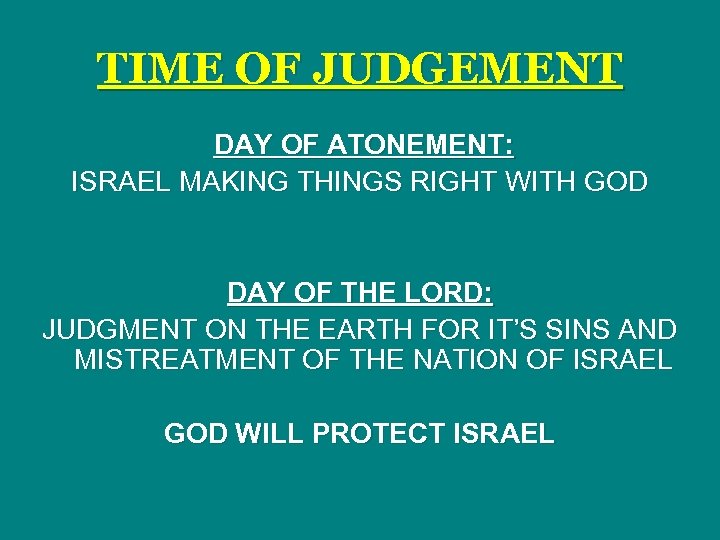 TIME OF JUDGEMENT DAY OF ATONEMENT: ISRAEL MAKING THINGS RIGHT WITH GOD DAY OF