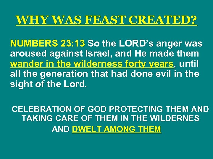 WHY WAS FEAST CREATED? NUMBERS 23: 13 So the LORD’s anger was aroused against