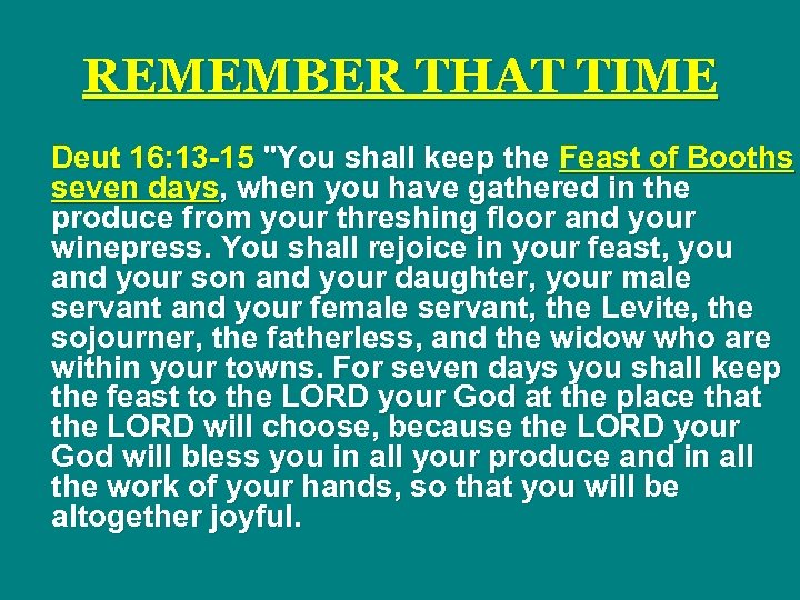 REMEMBER THAT TIME Deut 16: 13 -15 