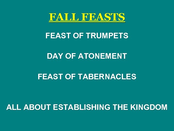 FALL FEASTS FEAST OF TRUMPETS DAY OF ATONEMENT FEAST OF TABERNACLES ALL ABOUT ESTABLISHING