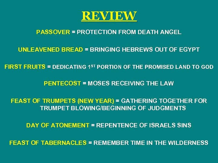 REVIEW PASSOVER = PROTECTION FROM DEATH ANGEL UNLEAVENED BREAD = BRINGING HEBREWS OUT OF