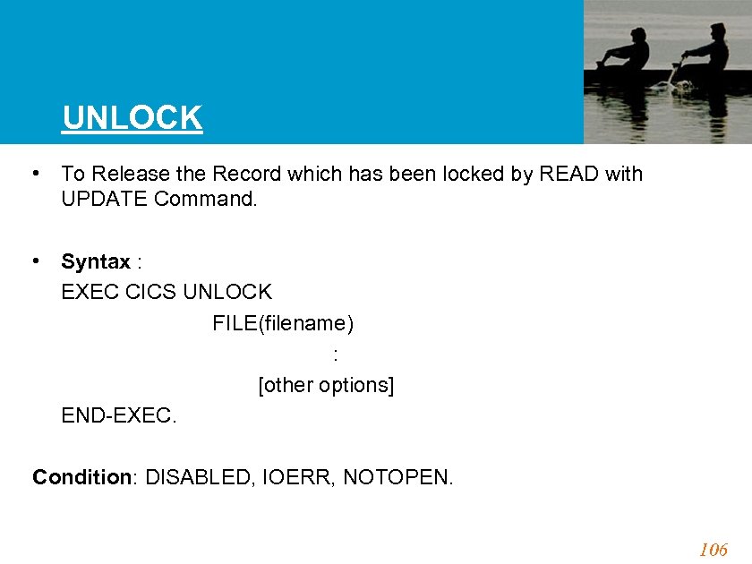 UNLOCK • To Release the Record which has been locked by READ with UPDATE