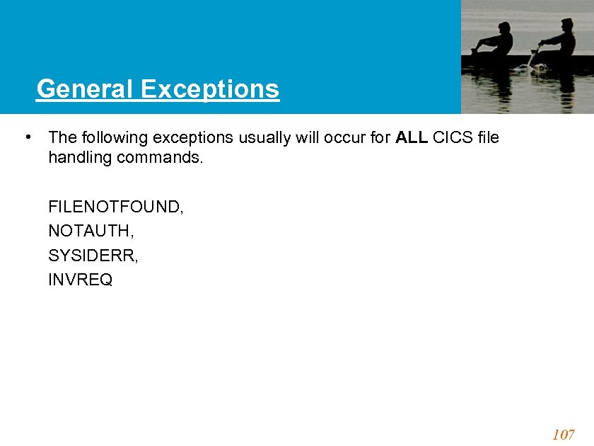 General Exceptions • The following exceptions usually will occur for ALL CICS file handling