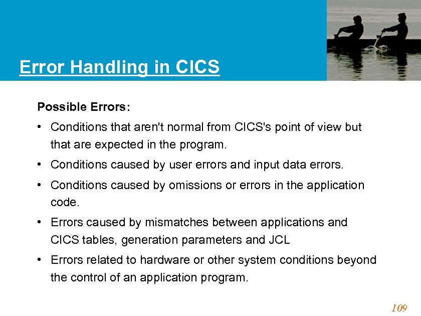 Error Handling in CICS Possible Errors: • Conditions that aren't normal from CICS's point