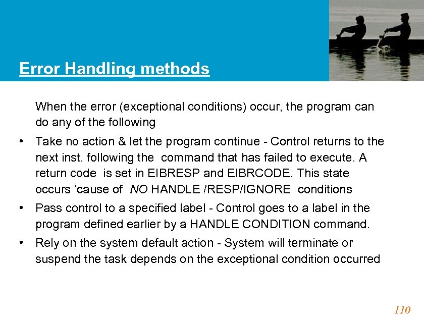 Error Handling methods When the error (exceptional conditions) occur, the program can do any