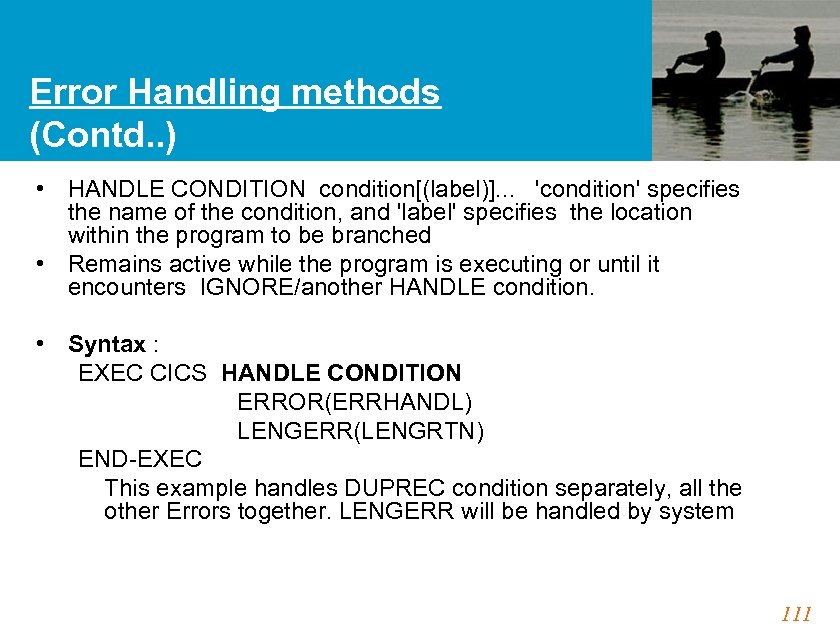 Error Handling methods (Contd. . ) • HANDLE CONDITION condition[(label)]. . . 'condition' specifies