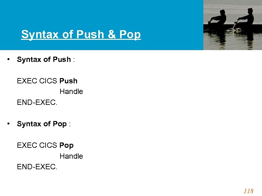 Syntax of Push & Pop • Syntax of Push : EXEC CICS Push Handle