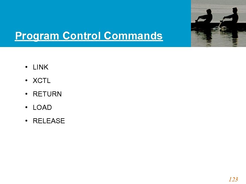 Program Control Commands • LINK • XCTL • RETURN • LOAD • RELEASE 123