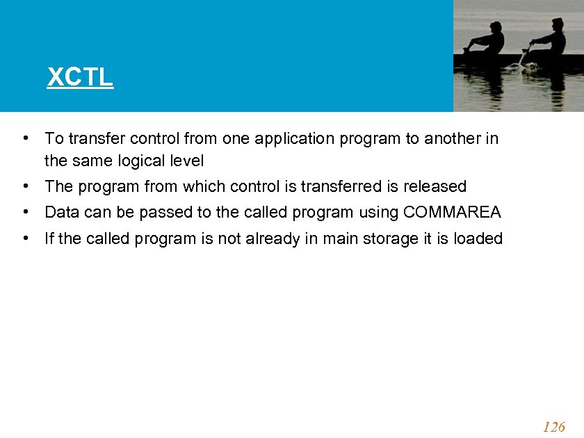 XCTL • To transfer control from one application program to another in the same