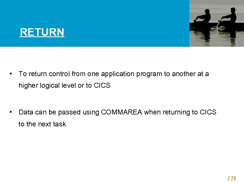 RETURN • To return control from one application program to another at a higher