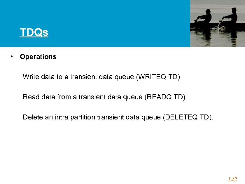 TDQs • Operations Write data to a transient data queue (WRITEQ TD) Read data