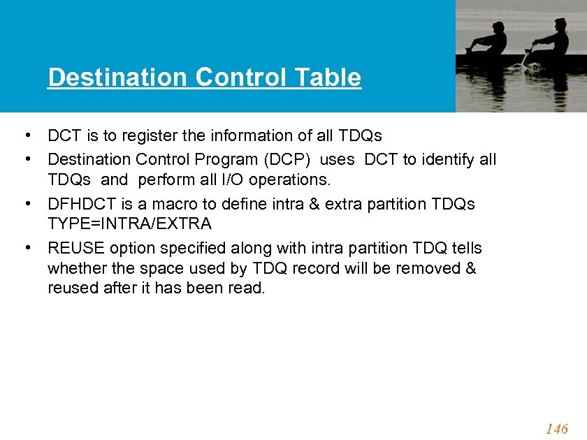 Destination Control Table • DCT is to register the information of all TDQs •