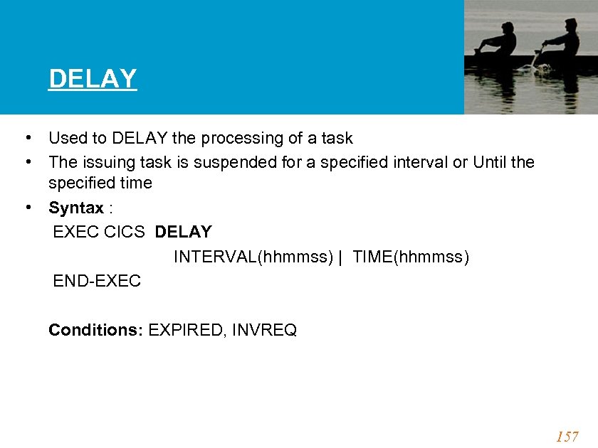 DELAY • Used to DELAY the processing of a task • The issuing task