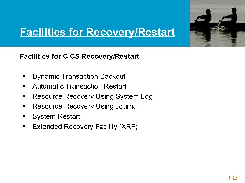 Facilities for Recovery/Restart Facilities for CICS Recovery/Restart • • • Dynamic Transaction Backout Automatic