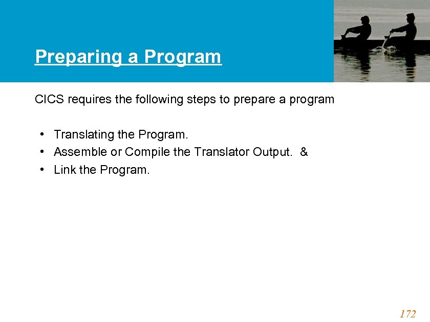 Preparing a Program CICS requires the following steps to prepare a program • Translating