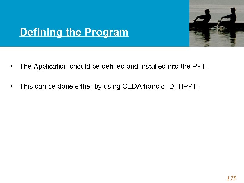 Defining the Program • The Application should be defined and installed into the PPT.