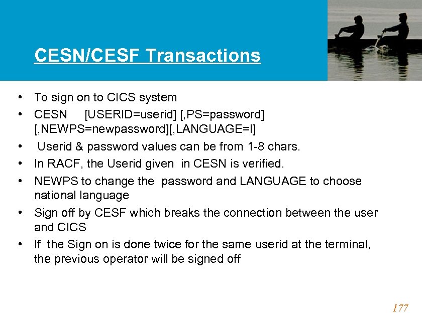 CESN/CESF Transactions • To sign on to CICS system • CESN [USERID=userid] [, PS=password]