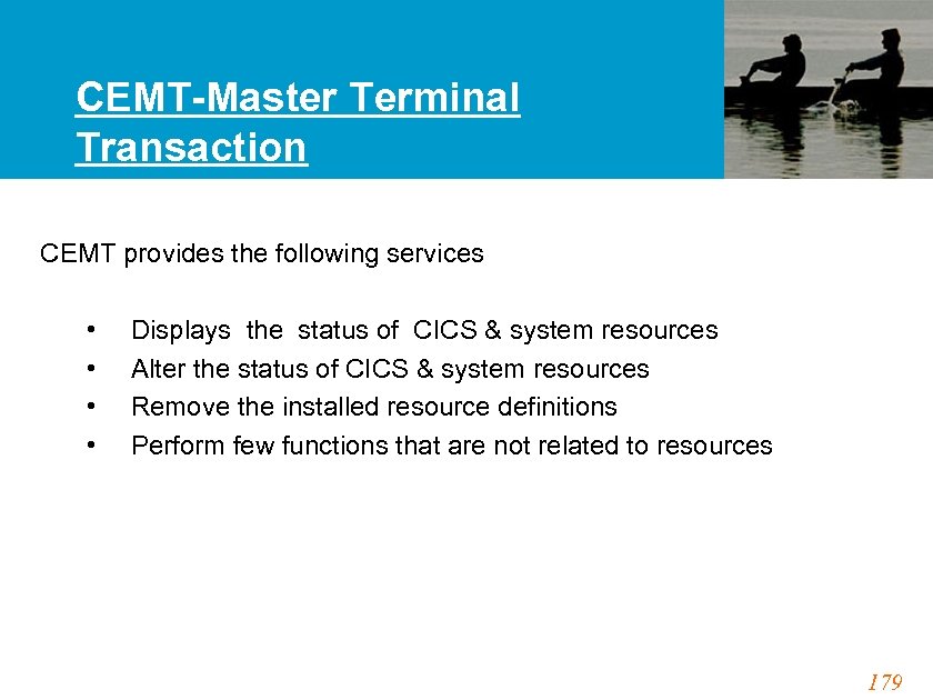 CEMT-Master Terminal Transaction CEMT provides the following services • • Displays the status of