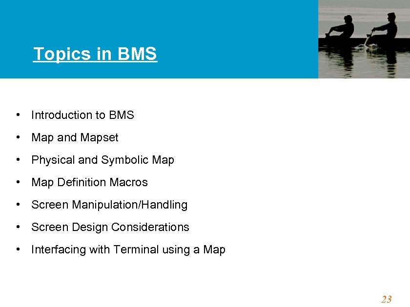 Topics in BMS • Introduction to BMS • Map and Mapset • Physical and