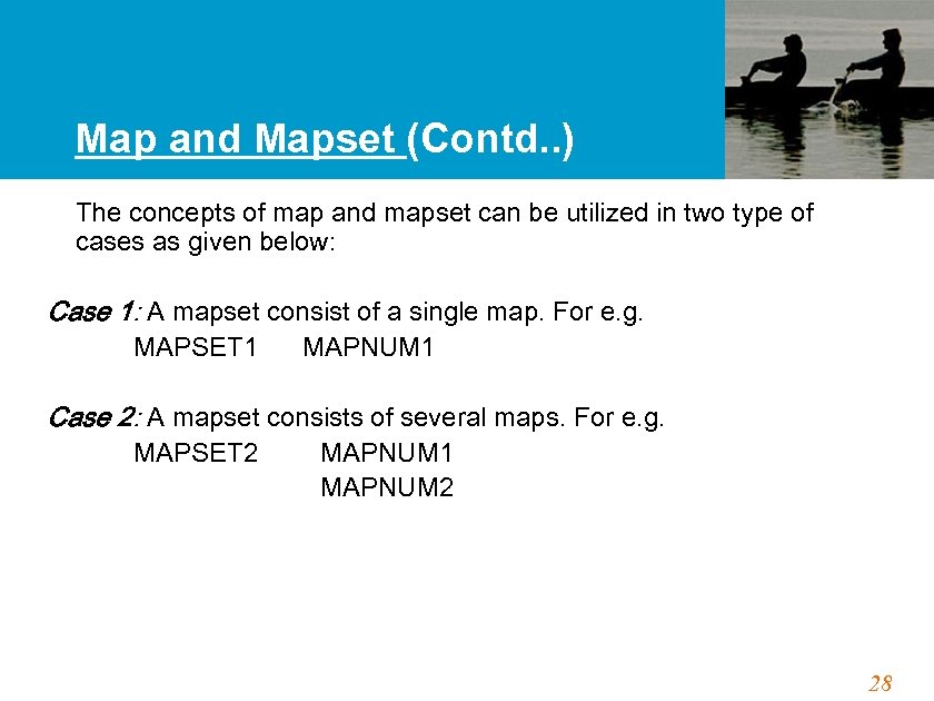 Map and Mapset (Contd. . ) The concepts of map and mapset can be